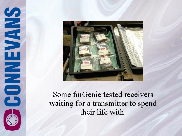 Some fm. Genie tested receivers waiting for a transmitter to spend their life with. Some fm. Genie tested receivers waiting for a transmitter to spend their life with.