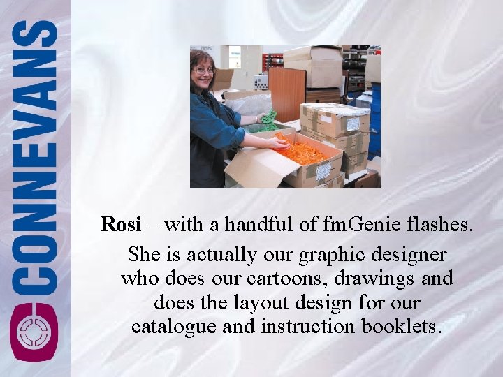 Rosi – with a handful of fm. Genie flashes. She is actually our graphic Rosi – with a handful of fm. Genie flashes. She is actually our graphic