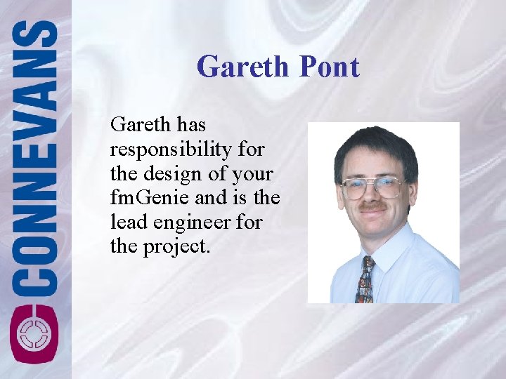 Gareth Pont Gareth has responsibility for the design of your fm. Genie and is Gareth Pont Gareth has responsibility for the design of your fm. Genie and is
