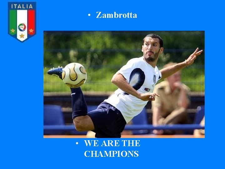  • Zambrotta • WE ARE THE CHAMPIONS 