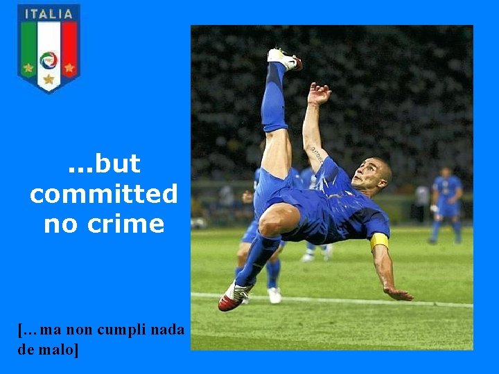 . . . but committed no crime […ma non cumpli nada de malo] 