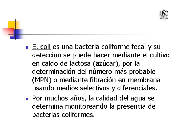 n n E. coli es una bacteria coliforme fecal y su detección se puede