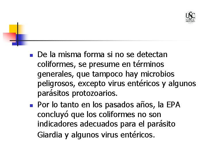 n n De la misma forma si no se detectan coliformes, se presume en