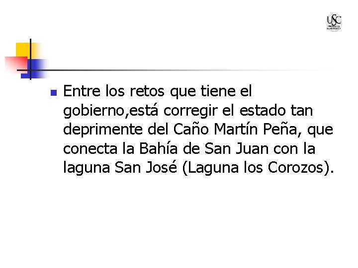 n Entre los retos que tiene el gobierno, está corregir el estado tan deprimente