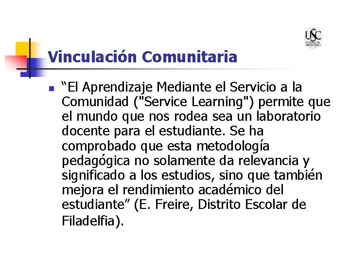 Vinculación Comunitaria n “El Aprendizaje Mediante el Servicio a la Comunidad ("Service Learning") permite