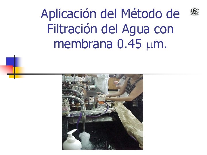 Aplicación del Método de Filtración del Agua con membrana 0. 45 m. 