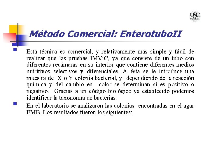 Método Comercial: Enterotubo. II § § Esta técnica es comercial, y relativamente más simple