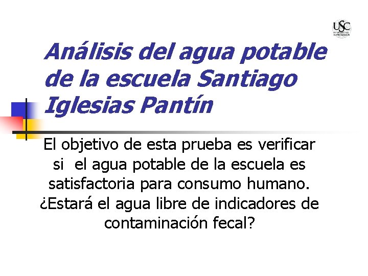 Análisis del agua potable de la escuela Santiago Iglesias Pantín El objetivo de esta