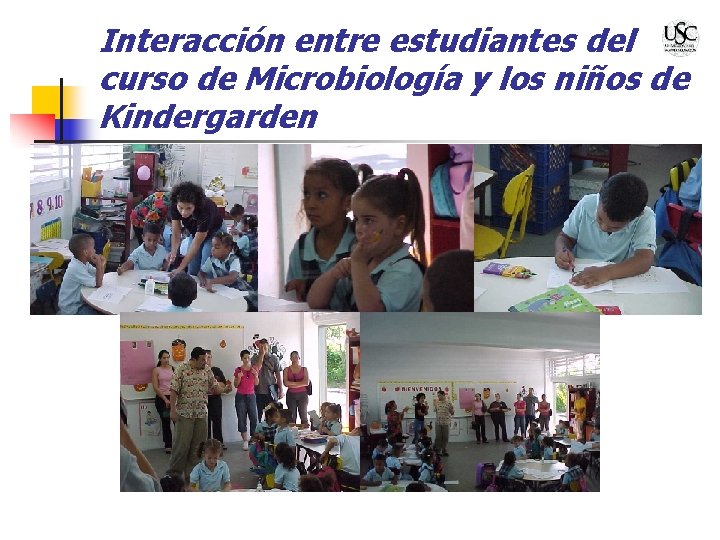 Interacción entre estudiantes del curso de Microbiología y los niños de Kindergarden 
