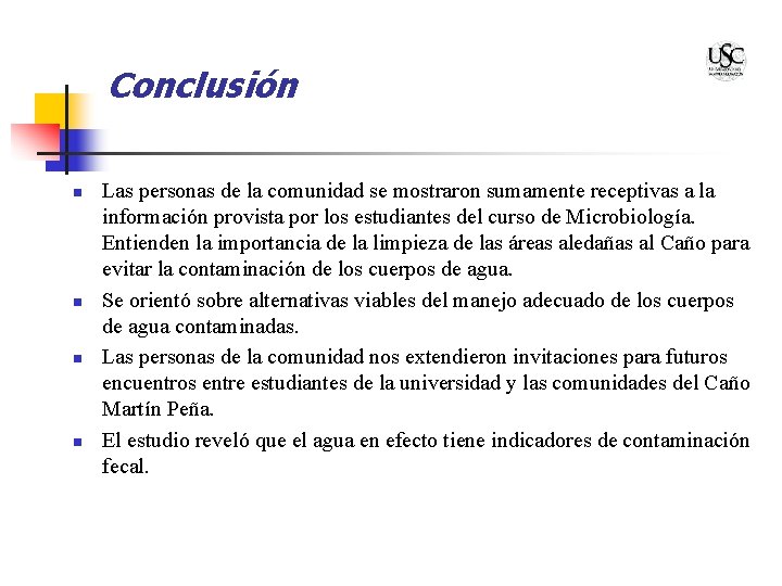 Conclusión n n Las personas de la comunidad se mostraron sumamente receptivas a la