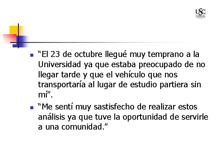 n n “El 23 de octubre llegué muy temprano a la Universidad ya que