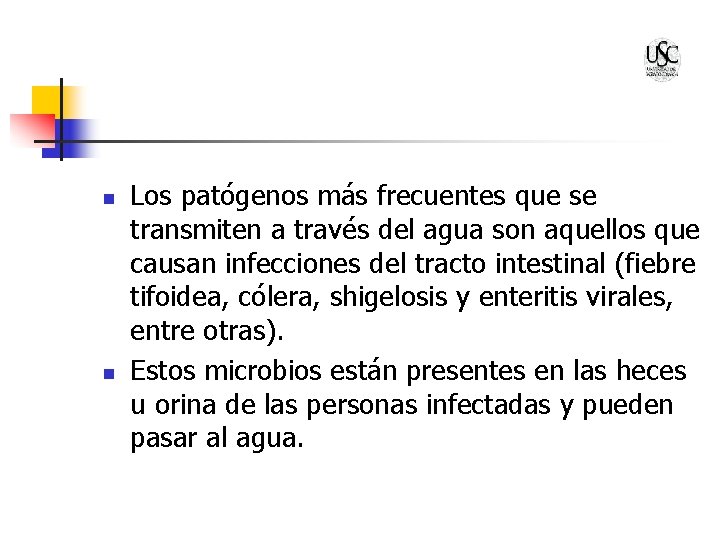n n Los patógenos más frecuentes que se transmiten a través del agua son