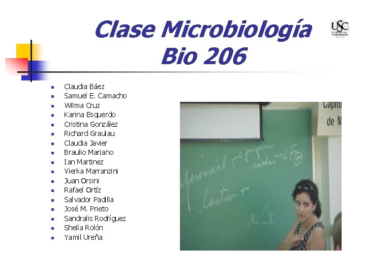 Clase Microbiología Bio 206 n n n n n Claudia Báez Samuel E. Camacho