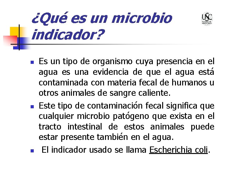 ¿Qué es un microbio indicador? n n n Es un tipo de organismo cuya