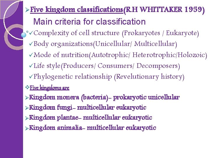 ØFive kingdom classifications(R. H WHITTAKER 1959) Main criteria for classification üComplexity of cell structure