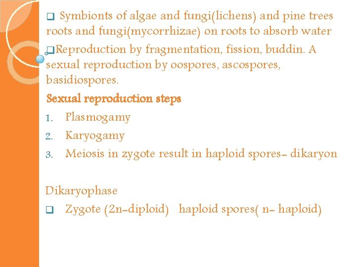 Symbionts of algae and fungi(lichens) and pine trees roots and fungi(mycorrhizae) on roots to