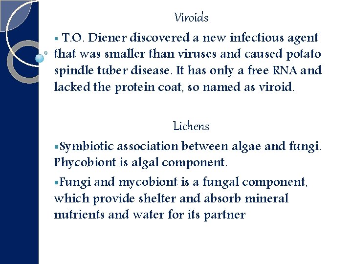 Viroids T. O. Diener discovered a new infectious agent that was smaller than viruses