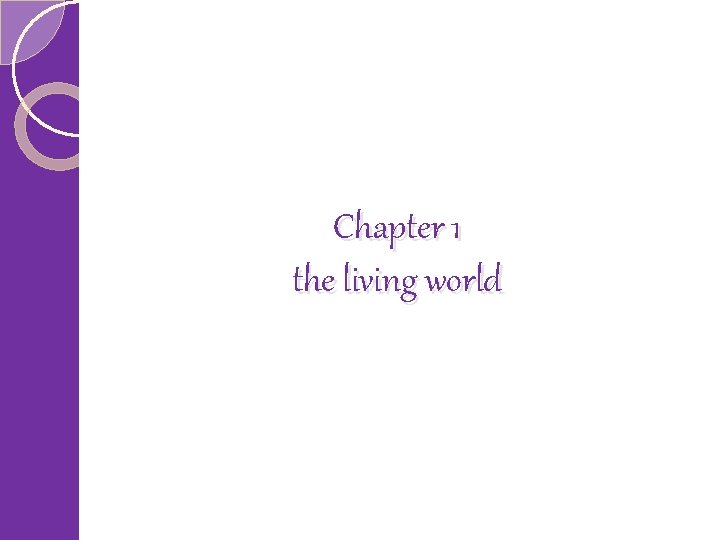 Chapter 1 the living world 