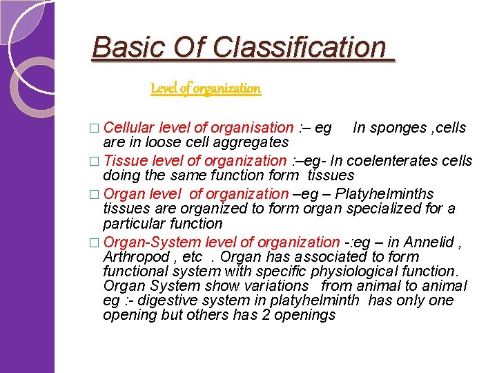  Basic Of Classification Level of organization � Cellular level of organisation : –