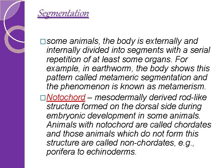 Segmentation �some animals, the body is externally and internally divided into segments with a