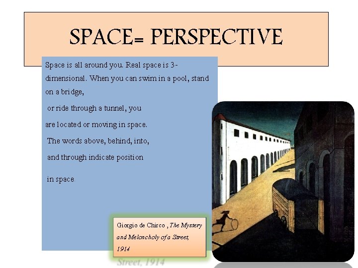 SPACE= PERSPECTIVE Space is all around you. Real space is 3 dimensional. When you