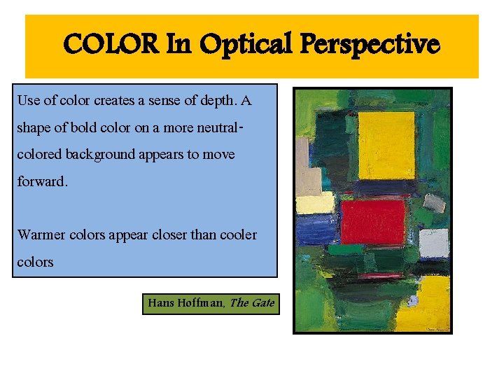 COLOR In Optical Perspective Use of color creates a sense of depth. A shape