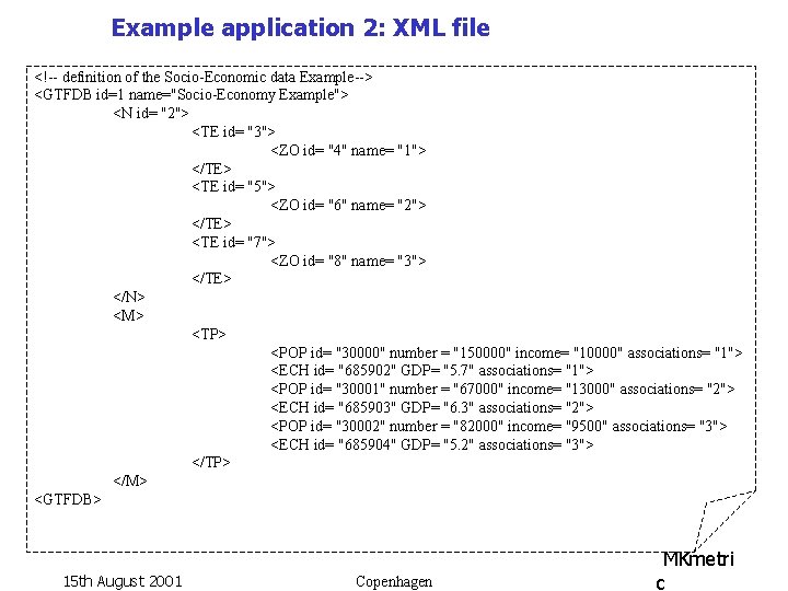 Example application 2: XML file <!-- definition of the Socio-Economic data Example--> <GTFDB id=1