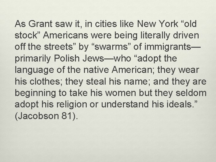 As Grant saw it, in cities like New York “old stock” Americans were being