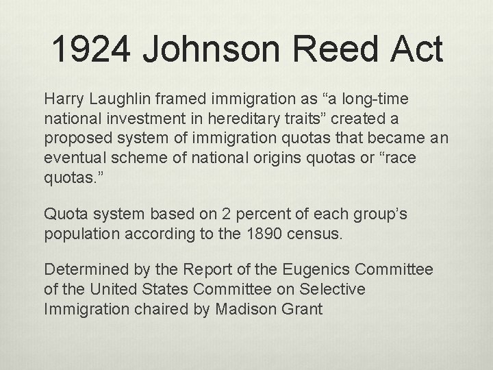 1924 Johnson Reed Act Harry Laughlin framed immigration as “a long-time national investment in
