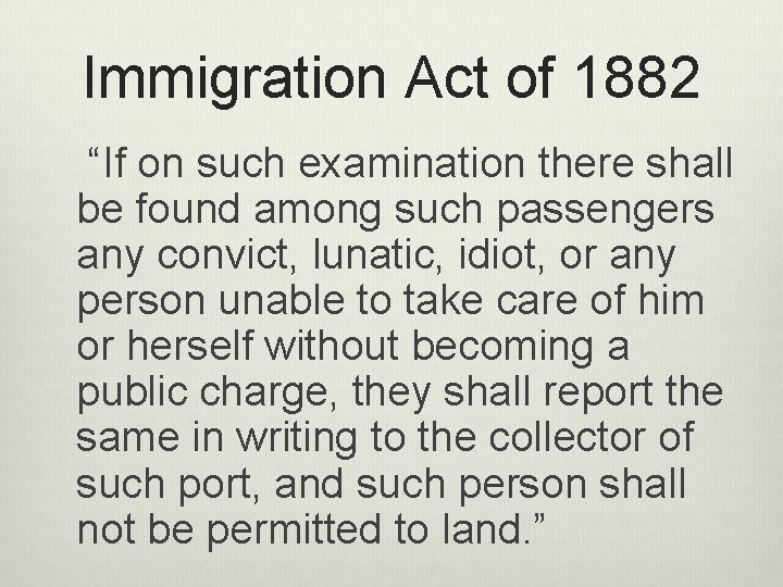 Immigration Act of 1882 “If on such examination there shall be found among such