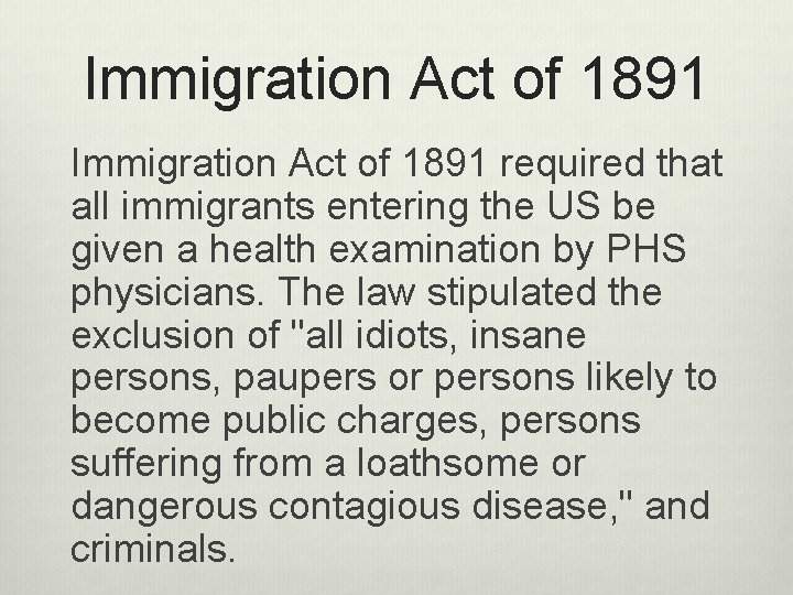 Immigration Act of 1891 required that all immigrants entering the US be given a