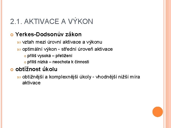 2. 1. AKTIVACE A VÝKON Yerkes-Dodsonův zákon vztah mezi úrovní aktivace a výkonu optimální