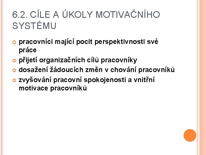 6. 2. CÍLE A ÚKOLY MOTIVAČNÍHO SYSTÉMU pracovníci mající pocit perspektivnosti své práce přijetí