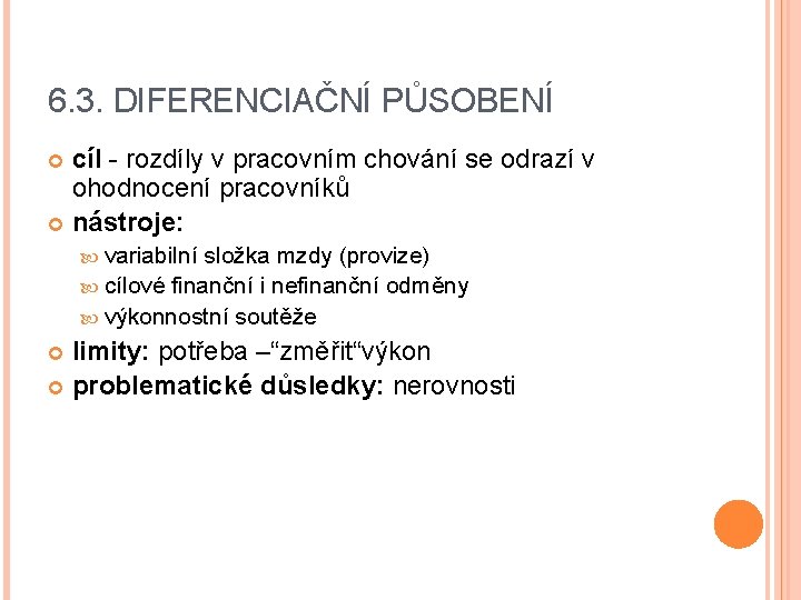 6. 3. DIFERENCIAČNÍ PŮSOBENÍ cíl - rozdíly v pracovním chování se odrazí v ohodnocení