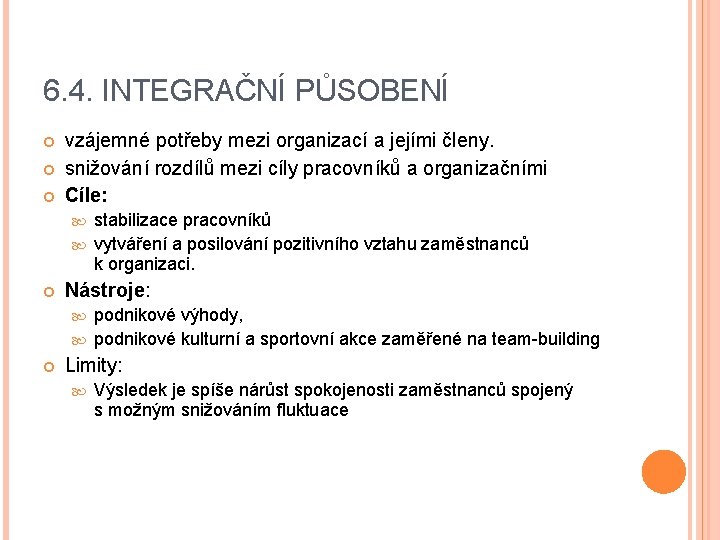 6. 4. INTEGRAČNÍ PŮSOBENÍ vzájemné potřeby mezi organizací a jejími členy. snižování rozdílů mezi