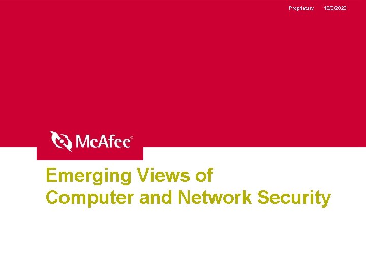 Proprietary 10/2/2020 Emerging Views of Computer and Network Security 