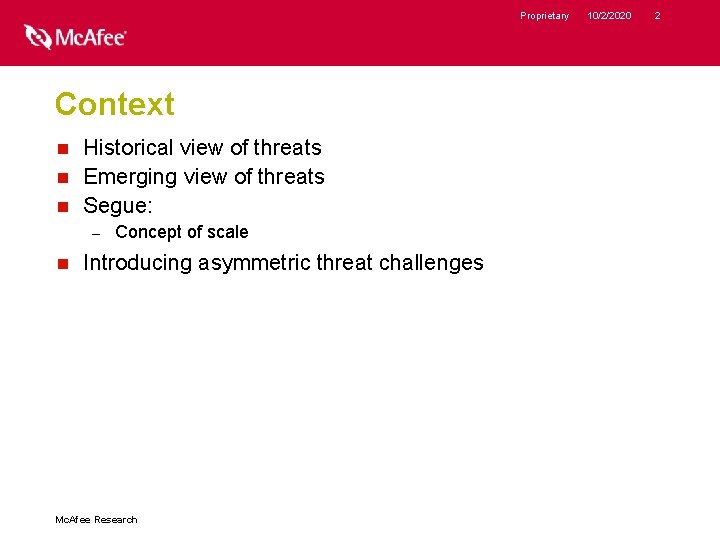 Proprietary Context Historical view of threats n Emerging view of threats n Segue: n