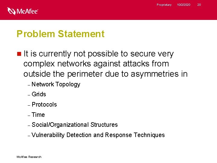 Proprietary 10/2/2020 Problem Statement n It is currently not possible to secure very complex