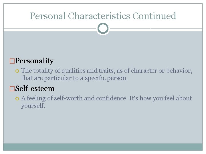 Personal Characteristics Continued �Personality The totality of qualities and traits, as of character or