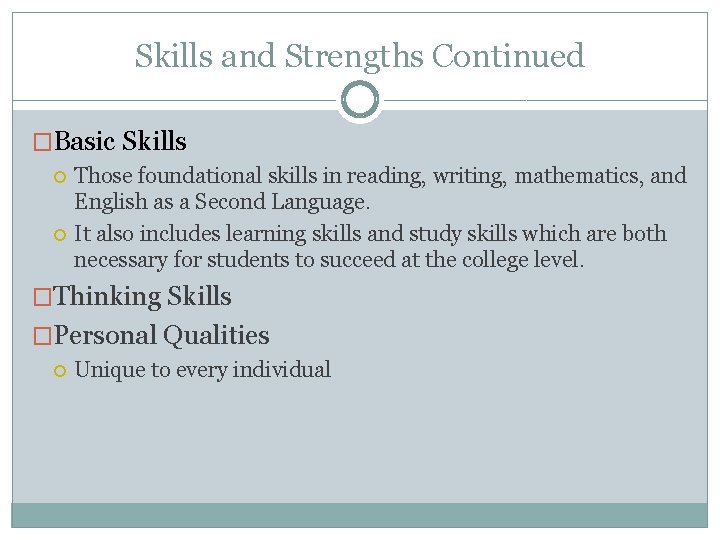 Skills and Strengths Continued �Basic Skills Those foundational skills in reading, writing, mathematics, and