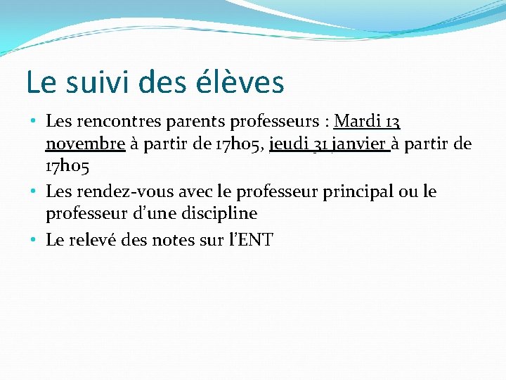 Le suivi des élèves • Les rencontres parents professeurs : Mardi 13 novembre à