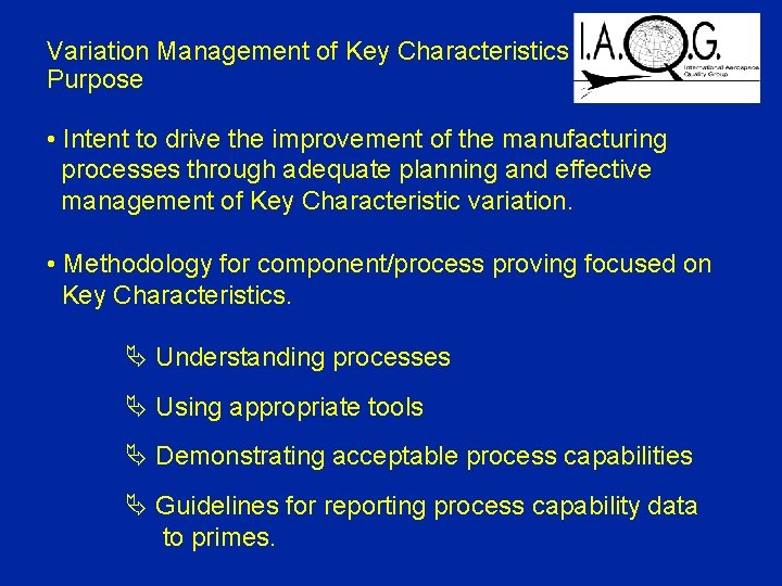 Variation Management of Key Characteristics Purpose • Intent to drive the improvement of the