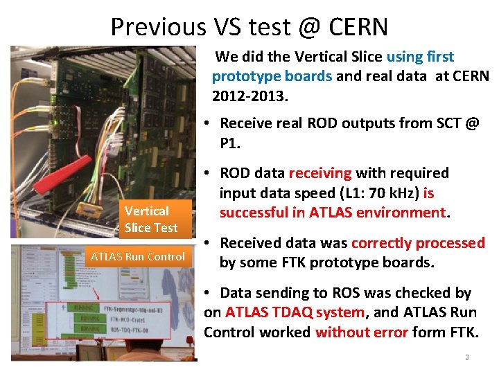 Previous VS test @ CERN We did the Vertical Slice using first prototype boards