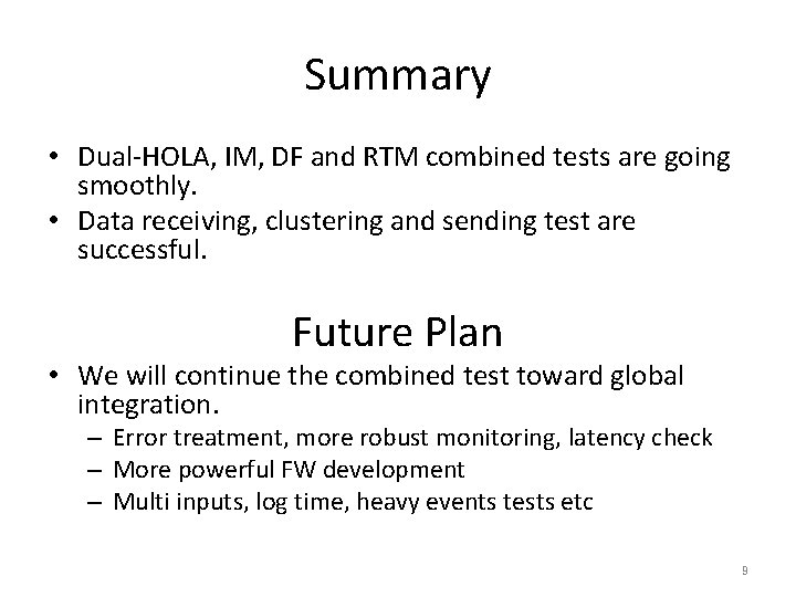 Summary • Dual-HOLA, IM, DF and RTM combined tests are going smoothly. • Data