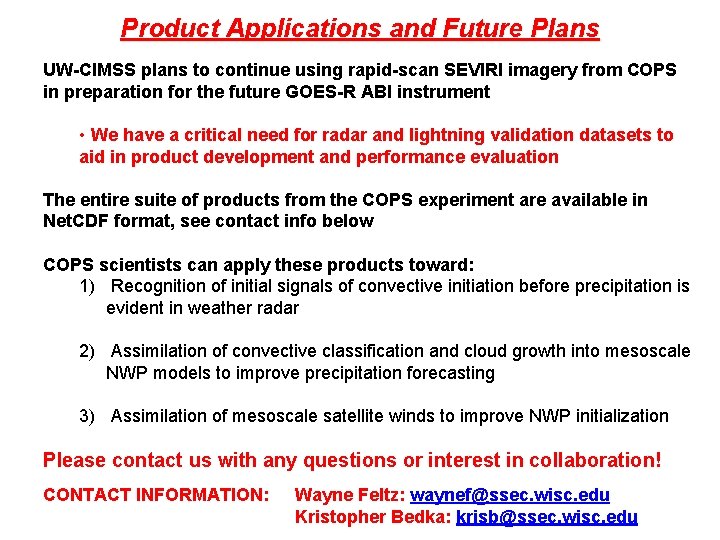 Product Applications and Future Plans UW-CIMSS plans to continue using rapid-scan SEVIRI imagery from