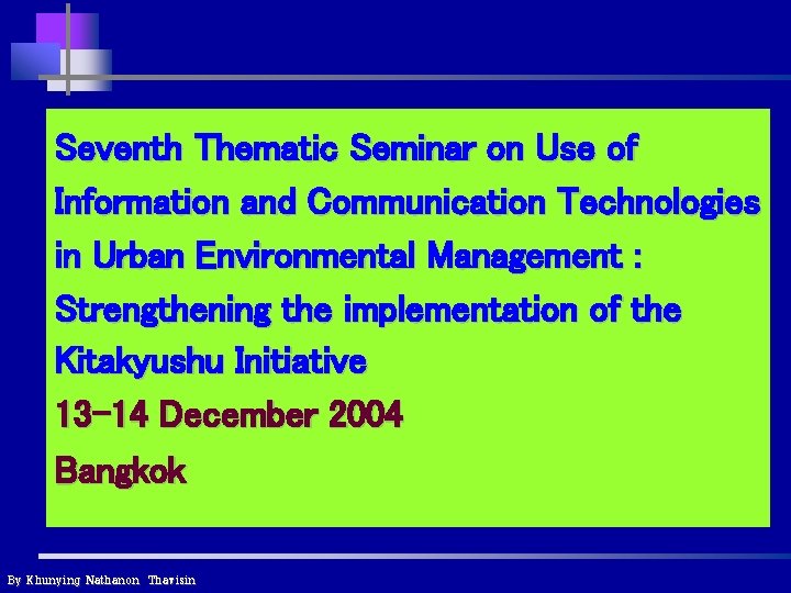 Seventh Thematic Seminar on Use of Information and Communication Technologies in Urban Environmental Management Seventh Thematic Seminar on Use of Information and Communication Technologies in Urban Environmental Management