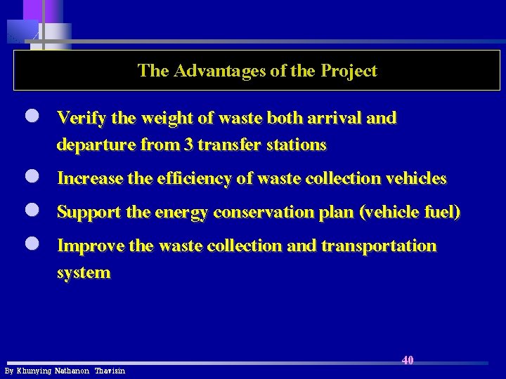 The Advantages of the Project Verify the weight of waste both arrival and departure The Advantages of the Project Verify the weight of waste both arrival and departure