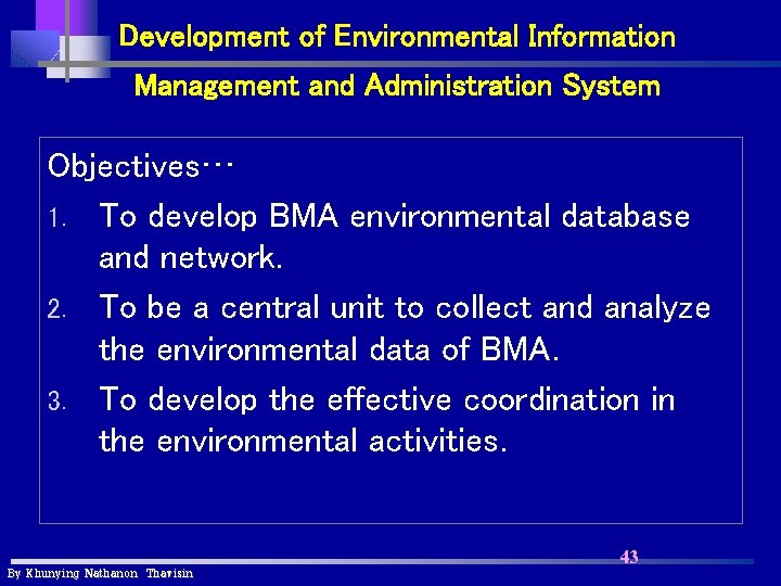 Development of Environmental Information Management and Administration System Objectives… 1. To develop BMA environmental Development of Environmental Information Management and Administration System Objectives… 1. To develop BMA environmental