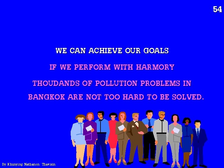 54 WE CAN ACHIEVE OUR GOALS IF WE PERFORM WITH HARMORY THOUDANDS OF POLLUTION 54 WE CAN ACHIEVE OUR GOALS IF WE PERFORM WITH HARMORY THOUDANDS OF POLLUTION