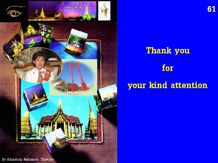 61 Thank you for your kind attention By Khunying Nathanon Thavisin 61 Thank you for your kind attention By Khunying Nathanon Thavisin